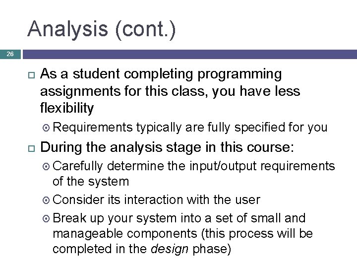 Analysis (cont. ) 26 As a student completing programming assignments for this class, you