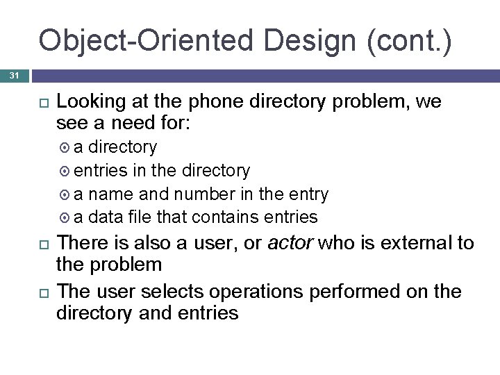 Object-Oriented Design (cont. ) 31 Looking at the phone directory problem, we see a