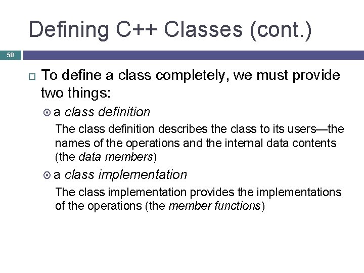 Defining C++ Classes (cont. ) 50 To define a class completely, we must provide