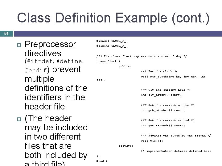 Class Definition Example (cont. ) 54 Preprocessor directives (#ifndef, #define, #ifndef CLOCK_H_ #define CLOCK_H_