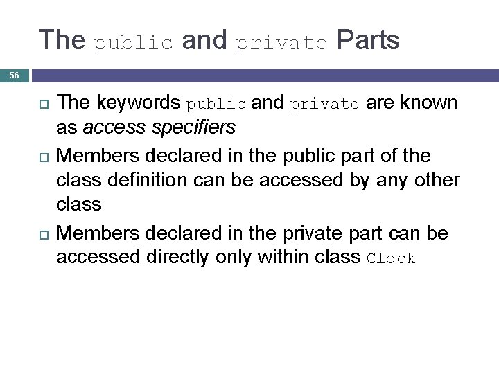 The public and private Parts 56 The keywords public and private are known as