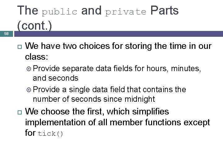 58 The public and private Parts (cont. ) We have two choices for storing