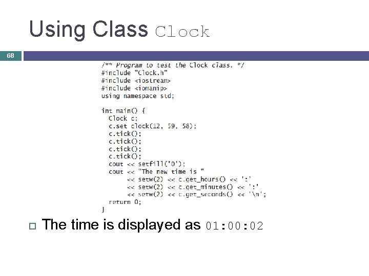Using Class Clock 68 The time is displayed as 01: 00: 02 