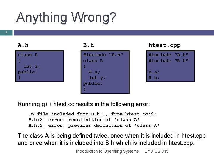 Anything Wrong? 7 A. h B. h htest. cpp class A { int x;