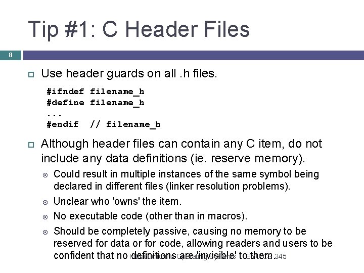 Tip #1: C Header Files 8 Use header guards on all. h files. #ifndef