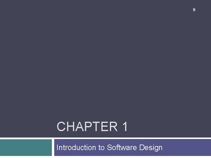 9 CHAPTER 1 Introduction to Software Design 
