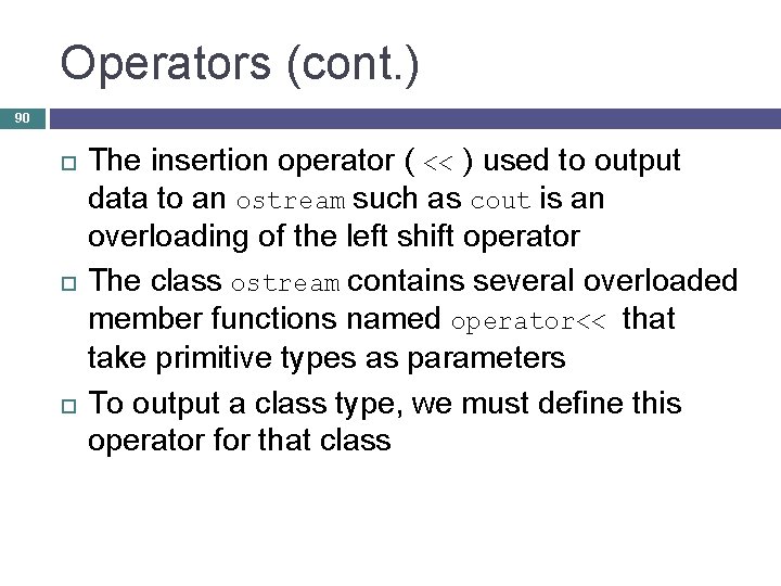 Operators (cont. ) 90 The insertion operator ( << ) used to output data