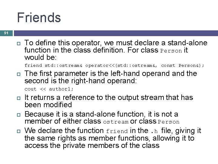 Friends 91 To define this operator, we must declare a stand-alone function in the