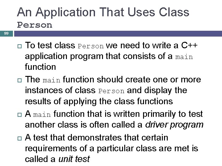 An Application That Uses Class Person 99 To test class Person we need to