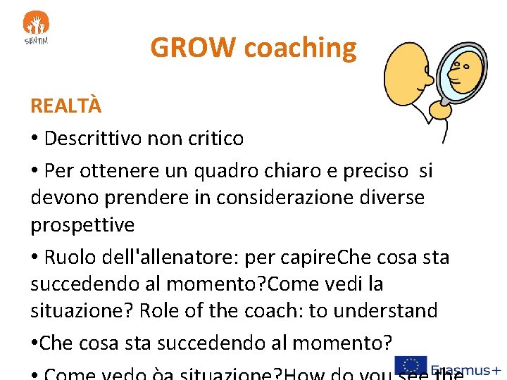 GROW coaching REALTÀ • Descrittivo non critico • Per ottenere un quadro chiaro e