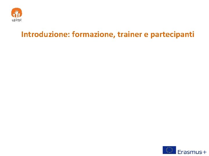 Introduzione: formazione, trainer e partecipanti 