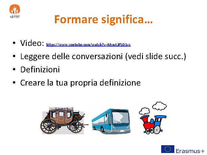 Formare significa… • • Video: https: //www. youtube. com/watch? v=Myn. AJP 5 D 1