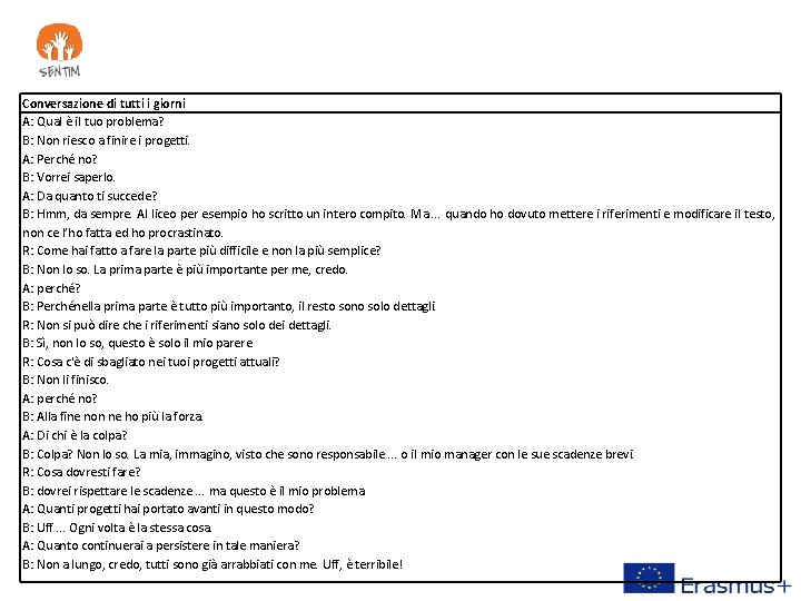 Conversazione di tutti i giorni A: Qual è il tuo problema? B: Non riesco