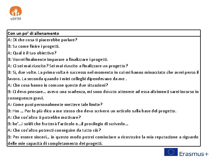 Con un po’ di allenamento A: Di che cosa ti piacerebbe parlare? B: Su