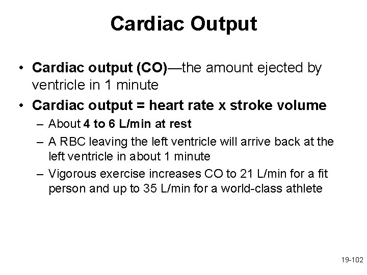 Cardiac Output • Cardiac output (CO)—the amount ejected by ventricle in 1 minute •