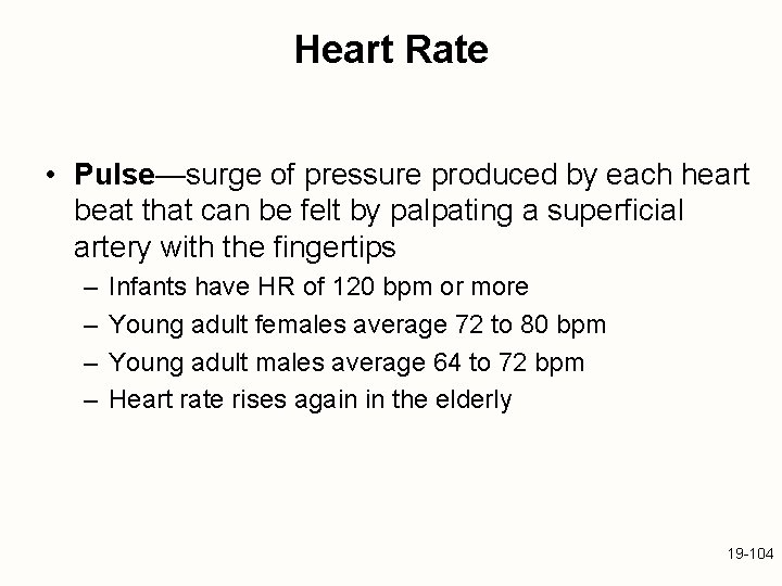 Heart Rate • Pulse—surge of pressure produced by each heart beat that can be