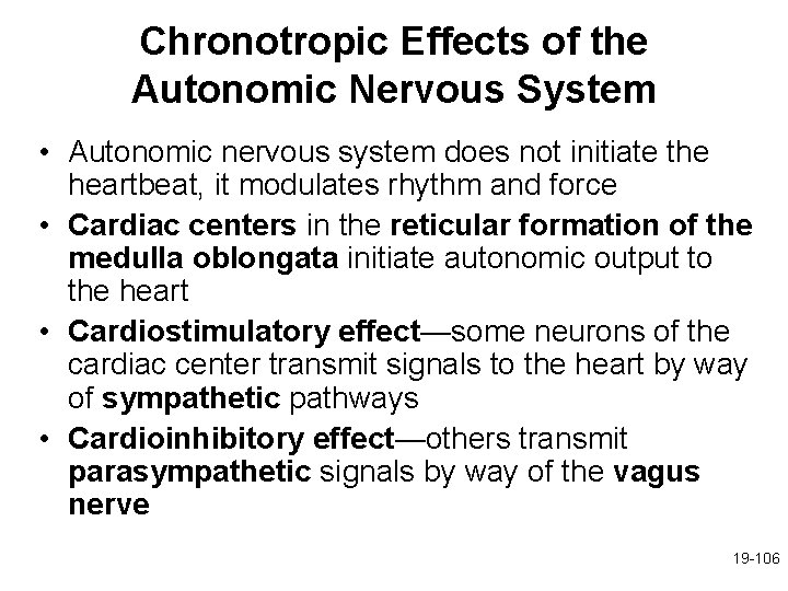 Chronotropic Effects of the Autonomic Nervous System • Autonomic nervous system does not initiate