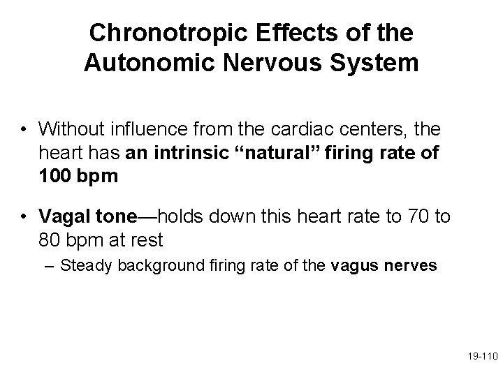 Chronotropic Effects of the Autonomic Nervous System • Without influence from the cardiac centers,