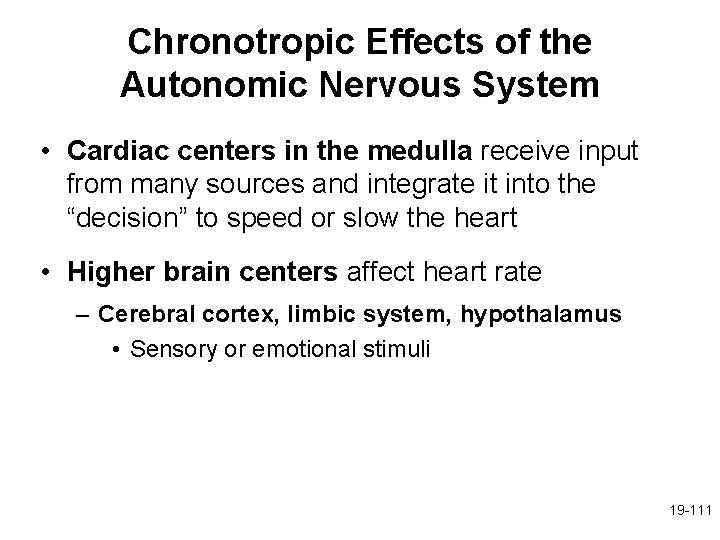 Chronotropic Effects of the Autonomic Nervous System • Cardiac centers in the medulla receive