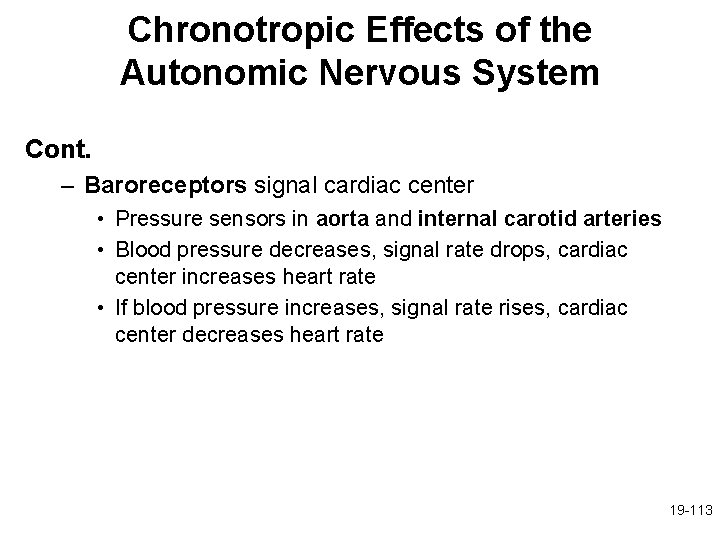 Chronotropic Effects of the Autonomic Nervous System Cont. – Baroreceptors signal cardiac center •