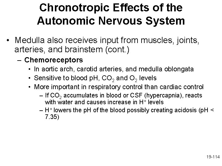 Chronotropic Effects of the Autonomic Nervous System • Medulla also receives input from muscles,