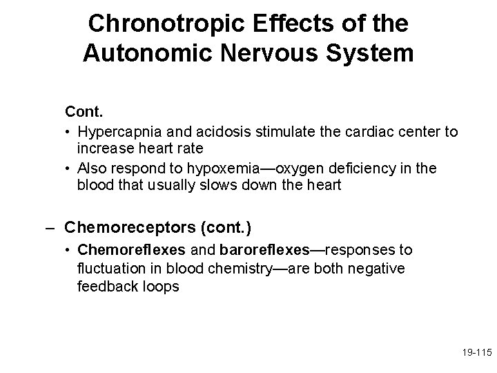 Chronotropic Effects of the Autonomic Nervous System Cont. • Hypercapnia and acidosis stimulate the