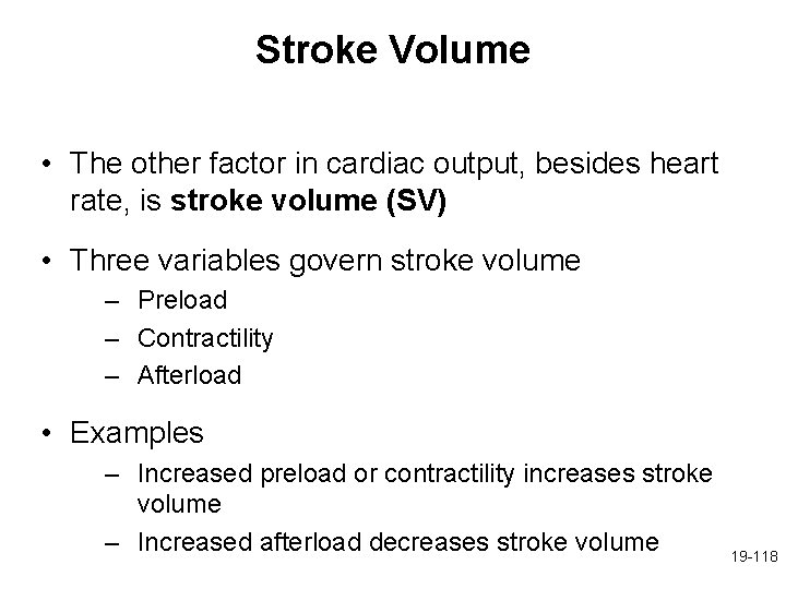 Stroke Volume • The other factor in cardiac output, besides heart rate, is stroke