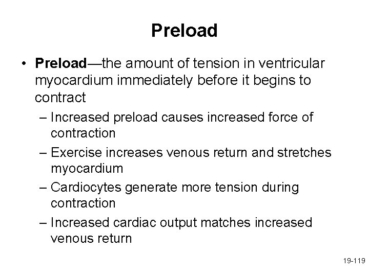 Preload • Preload—the amount of tension in ventricular myocardium immediately before it begins to