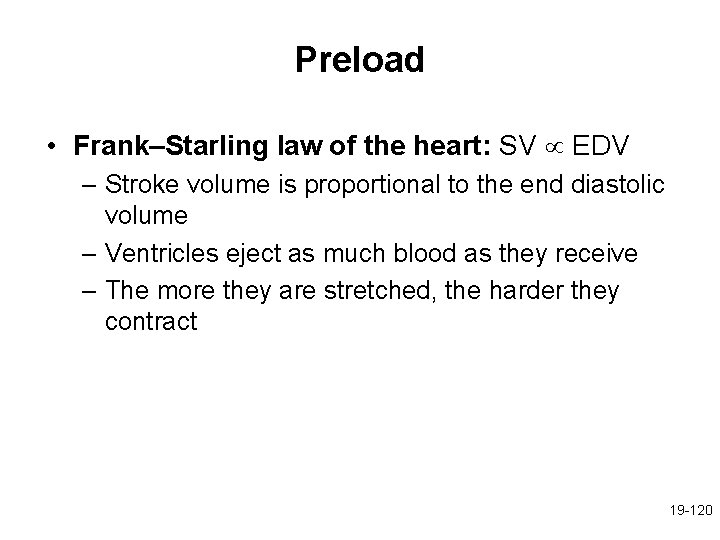 Preload • Frank–Starling law of the heart: SV EDV – Stroke volume is proportional