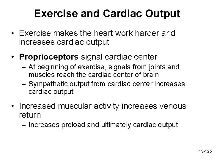 Exercise and Cardiac Output • Exercise makes the heart work harder and increases cardiac