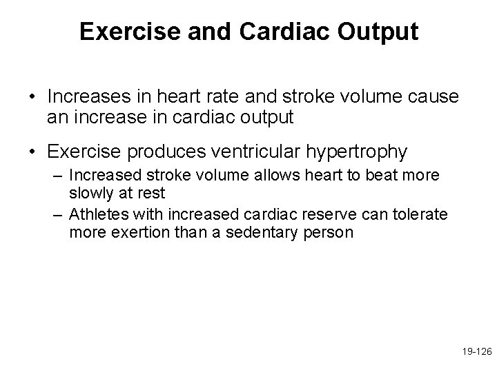 Exercise and Cardiac Output • Increases in heart rate and stroke volume cause an