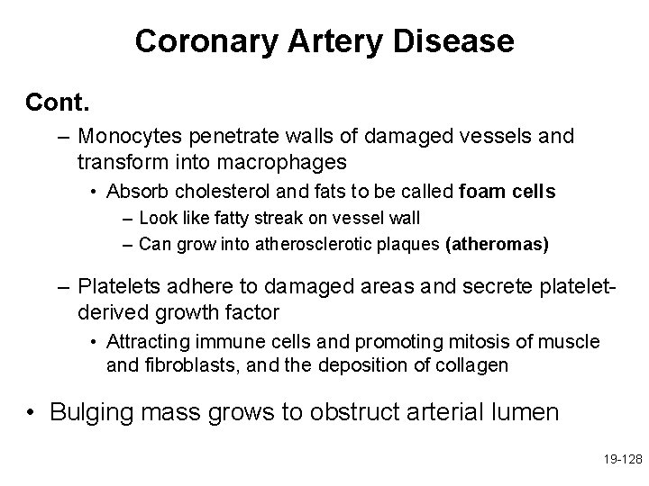 Coronary Artery Disease Cont. – Monocytes penetrate walls of damaged vessels and transform into