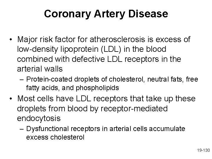 Coronary Artery Disease • Major risk factor for atherosclerosis is excess of low-density lipoprotein