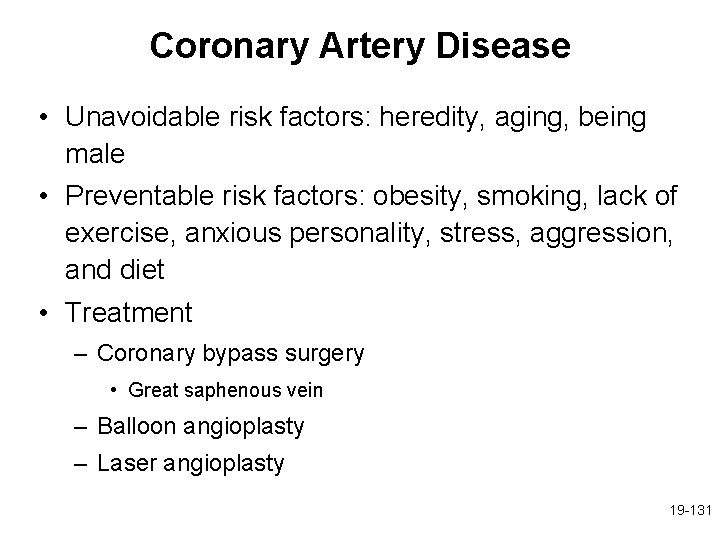 Coronary Artery Disease • Unavoidable risk factors: heredity, aging, being male • Preventable risk