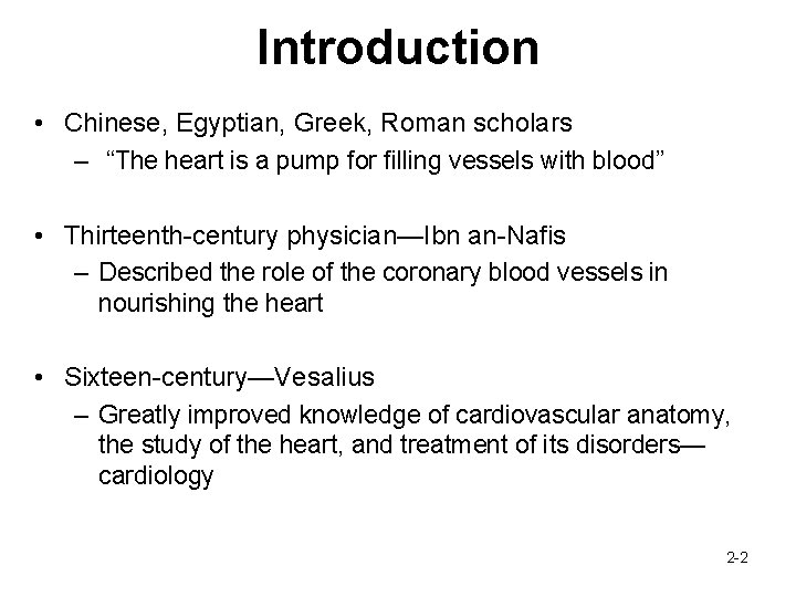 Introduction • Chinese, Egyptian, Greek, Roman scholars – “The heart is a pump for