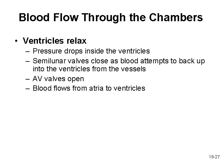 Blood Flow Through the Chambers • Ventricles relax – Pressure drops inside the ventricles