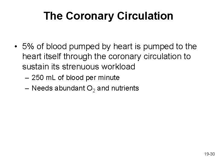 The Coronary Circulation • 5% of blood pumped by heart is pumped to the