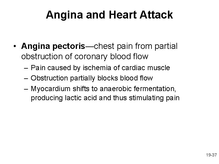 Angina and Heart Attack • Angina pectoris—chest pain from partial obstruction of coronary blood