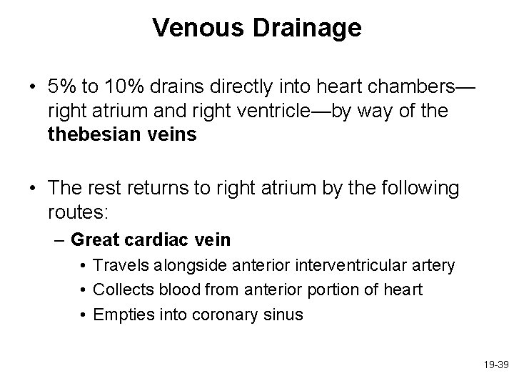 Venous Drainage • 5% to 10% drains directly into heart chambers— right atrium and