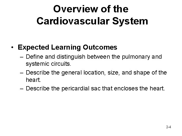 Overview of the Cardiovascular System • Expected Learning Outcomes – Define and distinguish between