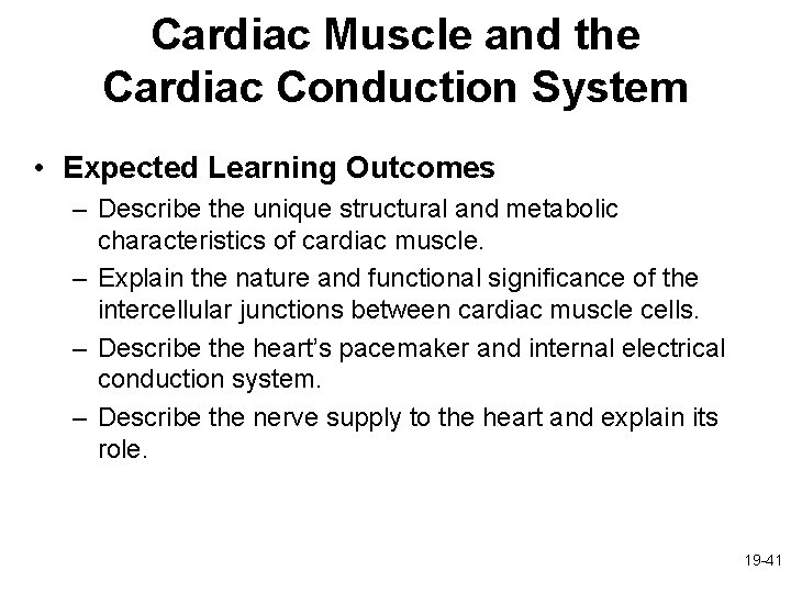 Cardiac Muscle and the Cardiac Conduction System • Expected Learning Outcomes – Describe the