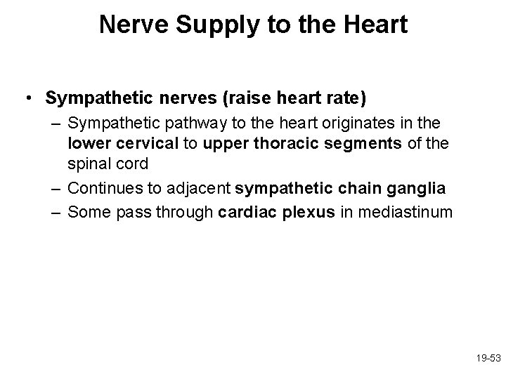 Nerve Supply to the Heart • Sympathetic nerves (raise heart rate) – Sympathetic pathway