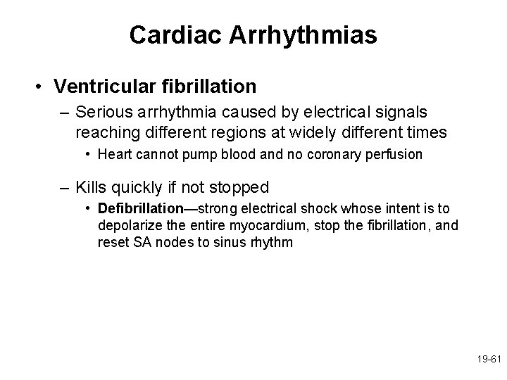 Cardiac Arrhythmias • Ventricular fibrillation – Serious arrhythmia caused by electrical signals reaching different