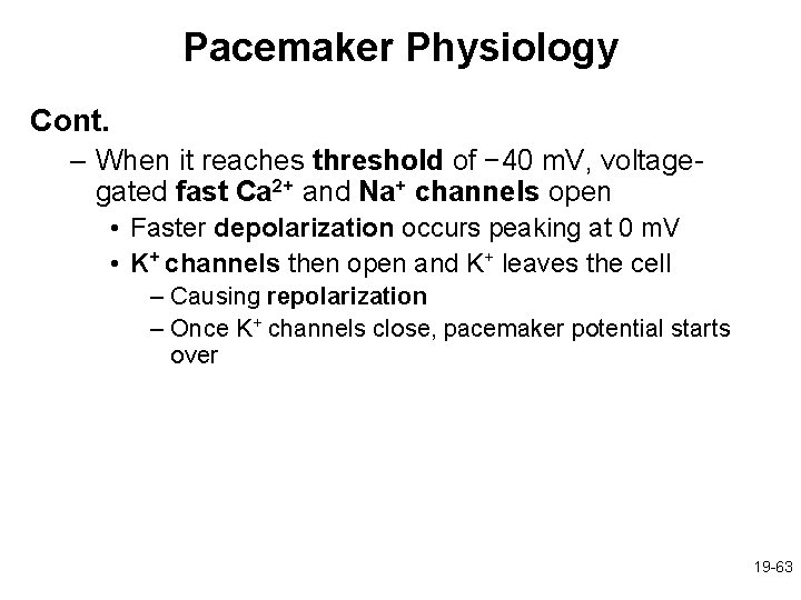 Pacemaker Physiology Cont. – When it reaches threshold of − 40 m. V, voltagegated