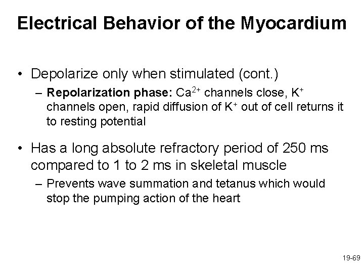 Electrical Behavior of the Myocardium • Depolarize only when stimulated (cont. ) – Repolarization