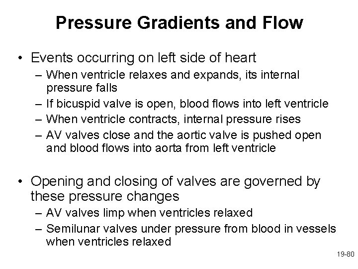 Pressure Gradients and Flow • Events occurring on left side of heart – When