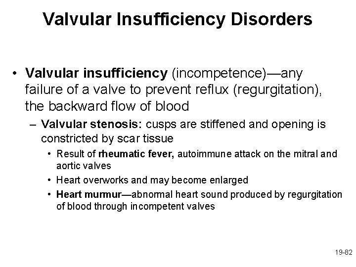 Valvular Insufficiency Disorders • Valvular insufficiency (incompetence)—any failure of a valve to prevent reflux