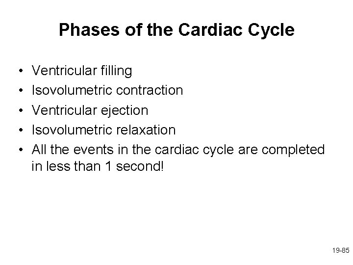 Phases of the Cardiac Cycle • • • Ventricular filling Isovolumetric contraction Ventricular ejection