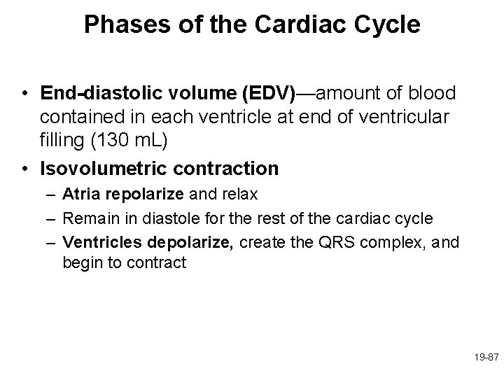 Phases of the Cardiac Cycle • End-diastolic volume (EDV)—amount of blood contained in each