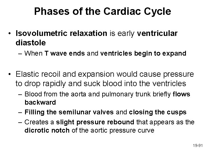 Phases of the Cardiac Cycle • Isovolumetric relaxation is early ventricular diastole – When